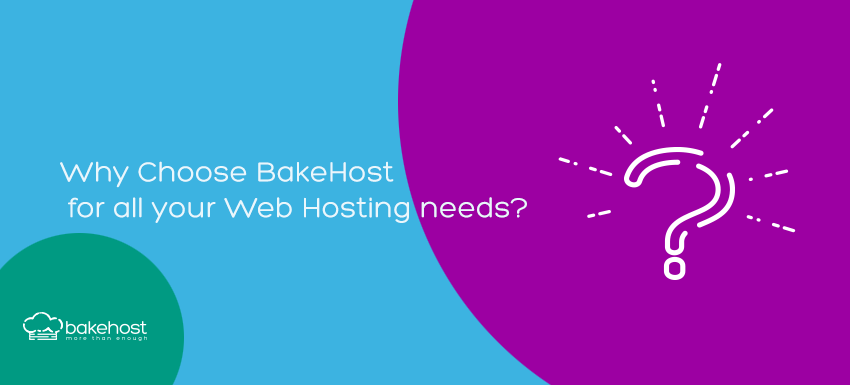 Why Choose BakeHost for all your Web Hosting Needs?